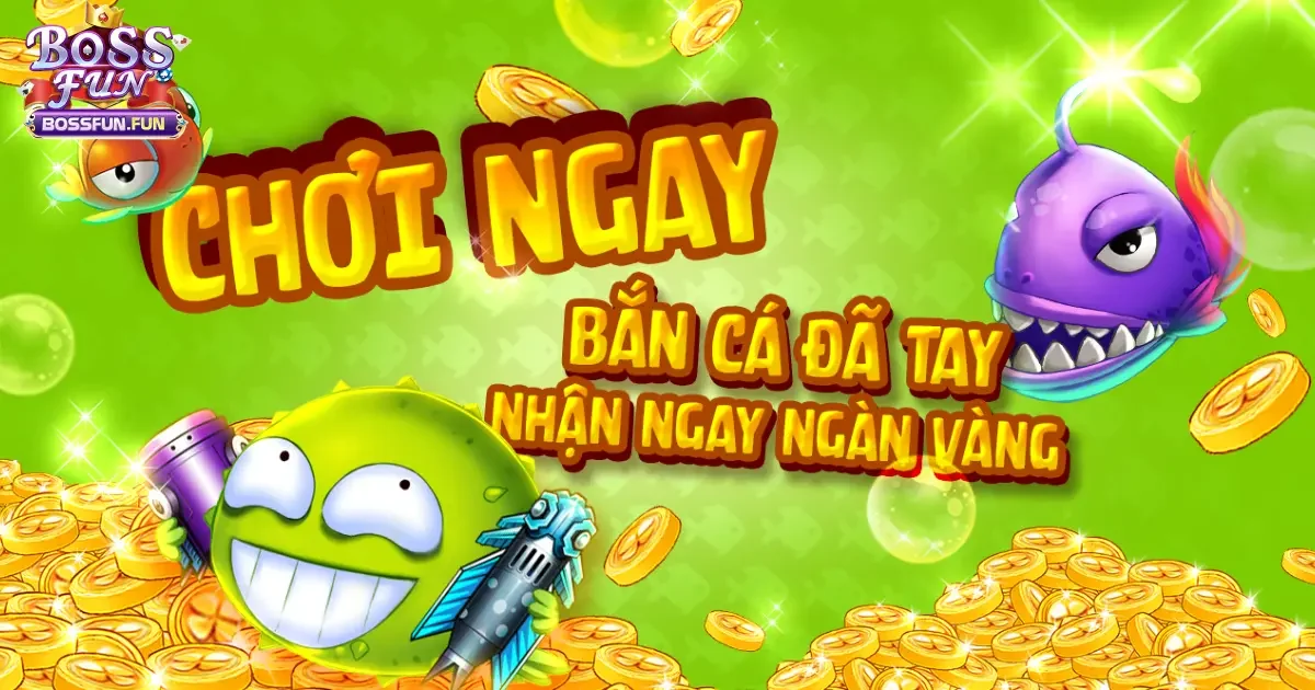 Bắn Cá Bossfun: Trải Nghiệm Đại Dương Hoành Tráng Và Đa Sắc 1 Bắn cá Bossfun – Trải Nghiệm Trò Chơi Bắn Cá Đổi Thưởng Đỉnh Cao