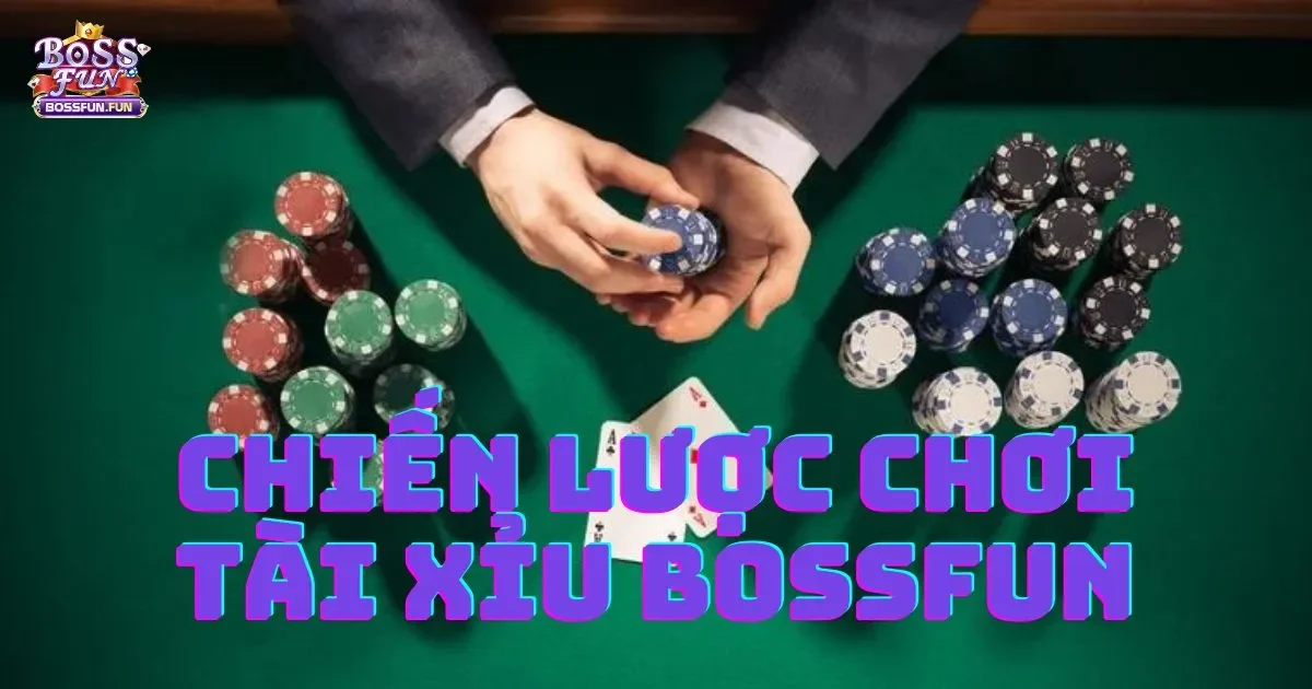 Chiến Lược Chơi Tài Xỉu Bossfun Giúp Tăng Tỷ Lệ Thắng
