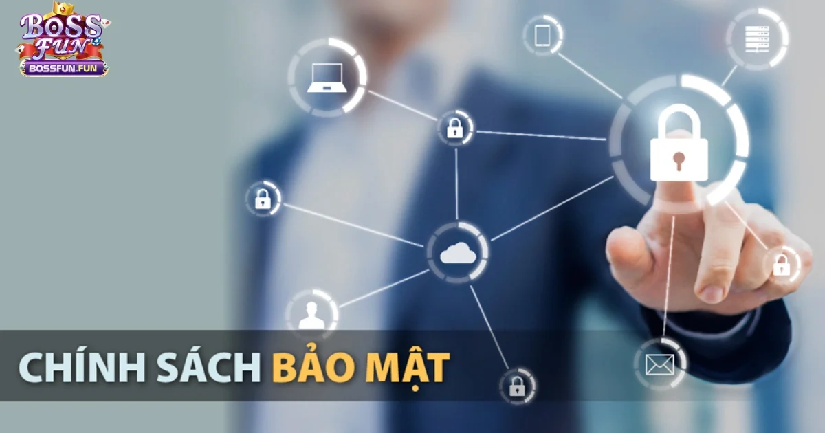 Chính Sách Bảo Mật Bossfun Bảo Vệ Quyền Lợi Người Chơi 2 Cách Bossfun Thu Thập Và Sử Dụng Dữ Liệu Người Dùng An Toàn