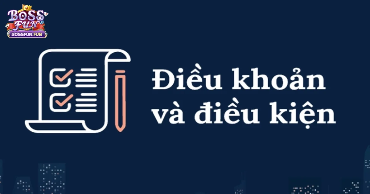 Điều Khoản Và Điều Kiện Bossfun Mà Người Chơi Nên Biết Rõ 1 Điều Khoản Và Điều Kiện Bossfun – Những Quy Định Quan Trọng Khi Tham Gia