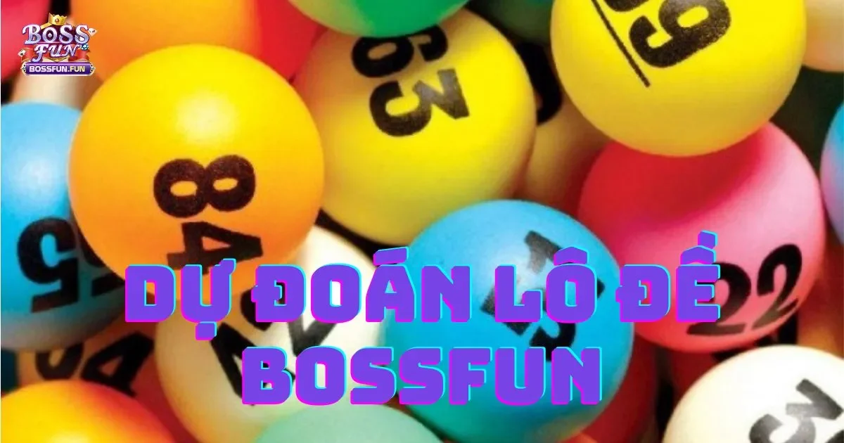 Dự Đoán Lô Đề Bossfun: Cách Thức Và Mẹo Dự Đoán 2 Dự đoán Lô đề Bossfun: Cách thức và mẹo dự đoán chính xác