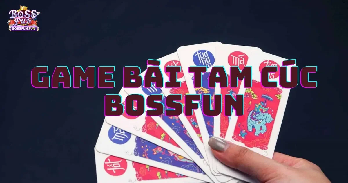Game Bài Tam Cúc Bossfun: Cách Chơi Và Luật Lệ 2 Game bài Tam cúc Bossfun: Cách chơi và luật lệ