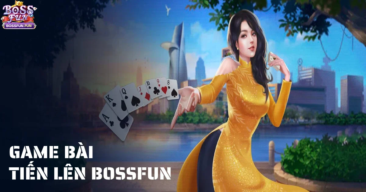game bai tien len bossfun 7