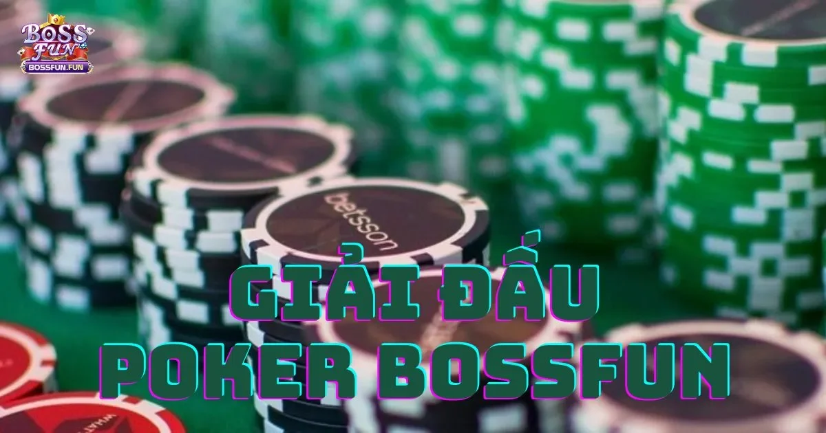 Giải Đấu Poker Bossfun: Cách Tham Gia Và Giành Chiến Thắng 2 Giải đấu Poker Bossfun: Cách tham gia và giành chiến thắng