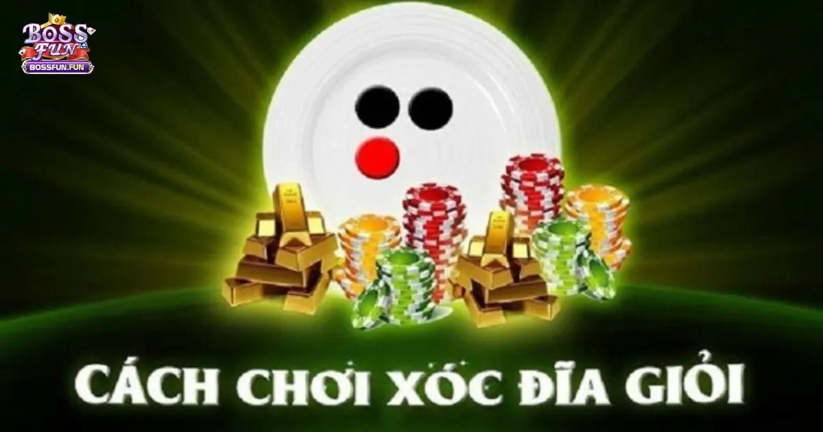 Kinh nghiệm chơi Xóc đĩa Bossfun: Cách để thắng lớn?